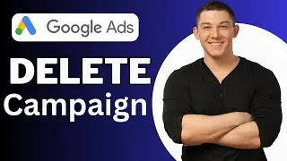 How to Delete Campaign in Google Ads - 2025 Update