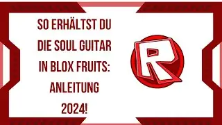 So erhältst du die Soul Guitar in Blox Fruits: Anleitung 2024!