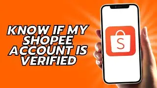 How To Know If My Shopee Account Is Verified