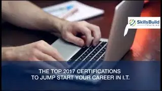 Top 2017 Certifications To Jump Start Your Career In Information Technology