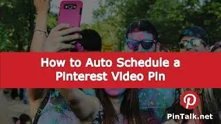 How to Auto Schedule Pinterest Video Pin - PinTalk.net Pinterest Tutorials