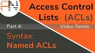 Named ACL Syntax -- Access Control Lists (ACLs) -- Part 4 of 8
