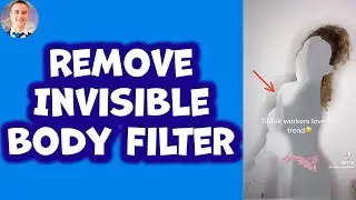 How To Remove Invisible Body Filter From TikTok