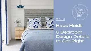 Haus Heidi: 6 Bedroom Design Details to Get Right! (Ep. 1)