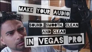 How to make your Audio sound, smooth, clean and clear in Vegas Pro (part 2 of 3)