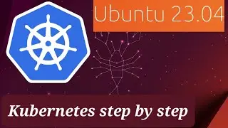 How to Install Kubernetes Cluster on Ubuntu 23.04