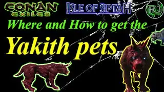 Where and How to get your YAKITH PETS Conan Exiles  Isle of Siptah new pets are here
