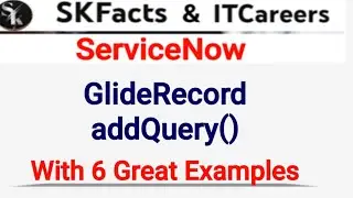 GLIDERECORD addQuery() with 6 Examples || #servicenow #skfacts