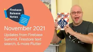 Nov 2021: Firebase Summit updates, Firestore text search, & more Flutter!