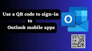 Use a QR code to sign-in to the Outlook mobile apps