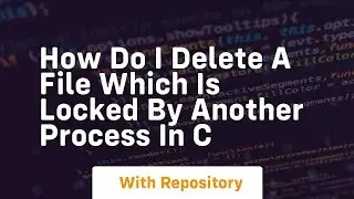 How do I delete a file which is locked by another process in C