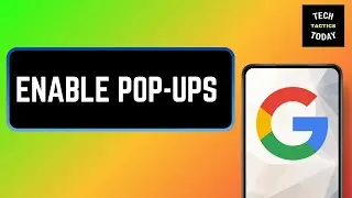 How to Enable Pop Ups on Google Chrome