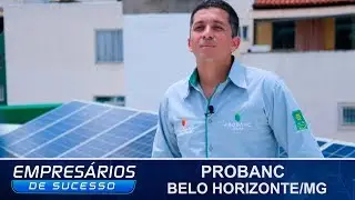 PROBANC ENERGIA SOLAR, BELO HORIZONTE/MG, EMPRESÁRIOS DE SUCÉSSO