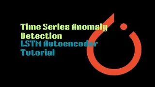 Mastering Time Series Anomaly Detection with PyTorch: LSTM Autoencoder Tutorial