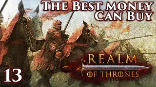 Mount & Blade II: Bannerlord | Realm of Thrones 5.3 | The Best Money Can Buy | Part 13