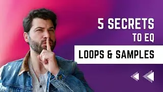 5 Secrets to Perfectly EQ Loops & Samples for a Professional Sound!