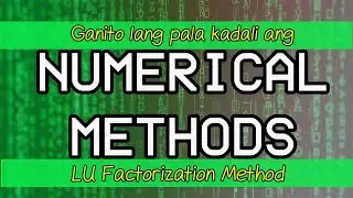 LU Factorization Method? Ano Yun? - Numerical Methods/Advance Mathematics for ME Explained