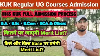 IIHS KUK Admission Process 2024. Merit list | KUK B.A / B.Sc / B.Com / BCA Regular Admission. 