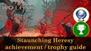 Wo Long: Fallen Dynasty - Staunching Heresy achievement / trophy guide