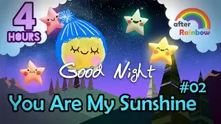 You Are My Sunshine #02 ♫ Nursery Rhymes Traditional Lullaby ★ Music for Baby to Go to Sleep 4 Hours