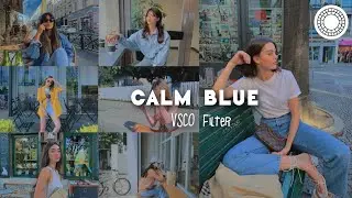 Calm Blue VSCO editing | vsco photo editing tutorial