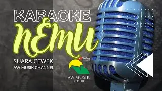 NEMU - VOCAL CEWEK (KARAOKE+LYRICS) BY AW MUSIK KEDIRI