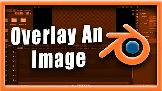 Blender Tutorial: How To Overlay An Image In The Blender Video Editor