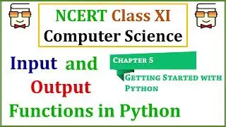 Python Input() and Print() Functions and their arguments: NCERT Class 11 Computer Science