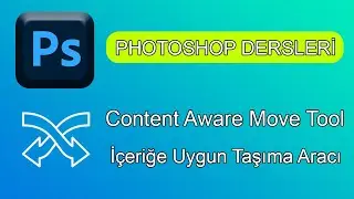 Photoshop  İçeriğe Uygun Taşıma Aracı,Content Aware Move Tool. Photoshop Dersleri.