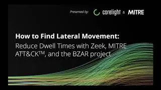 How to Find Lateral Movement and Reduce Dwell Times with Zeek, MITRE ATT&CK™ and the BZAR Project