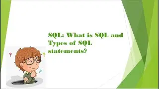 SQL: What is SQL and Types of SQL statements - Session 2