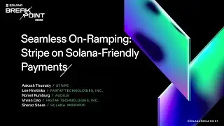 Breakpoint 2022: Seamless On-Ramping: Stripe on Solana-Friendly Payments