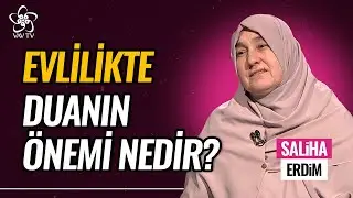 Huzurlu Bir Evlilik İçin Duanın Önemi | Saliha Erdim Vav TV