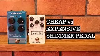 Cheap vs Expensive Shimmer Pedal: Neunaber Immerse vs TC Electronics Fluorescence Shimmer Pedal