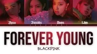 BLACKPINK - Forever Young (Color Coded Lyrics)