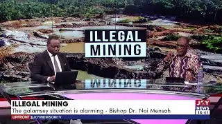 UPfront (12-9-24) | Illegal Mining: Unpacking the position of Apostolic Fathers of Ghana