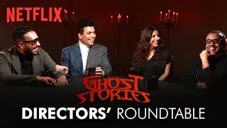 Ghost Stories | Directors Roundtable | Warning: Spoilers | Netflix India