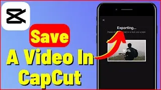 How To Save A Video In CapCut