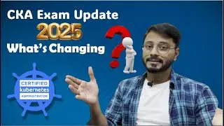 🚀 CKA Exam 2025 Update: What’s  Changing You Need to Know! 