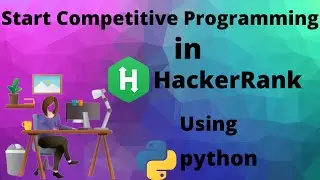 Start Competitive programming in HackerRank using Python, in 2020.