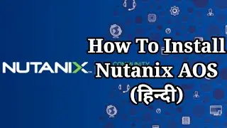NUTANIX AOS INSTALLATION | BUILDING NUTANIX ESXI HOST