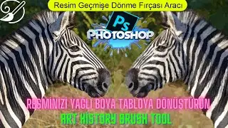 Photoshop Resim Geçmişe Dönme Fırçası Aracı,Art History Brush Tool  ,Photoshop Dersleri.