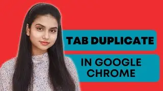 How To Duplicate Tab In Google Chrome | Create Duplicate Tab In Google Chrome