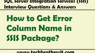 How to Get Error Column Name in SSIS Package - SQL Server Integration Services Inteview