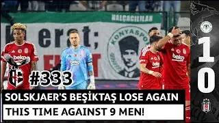 Beşiktaş fall to 9-man Konya! Second straight defeat under Solskjaer | Konyaspor 1-0 Beşiktaş 