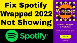 Fix Spotify Wrapped 2022 Not Showing | Spotify Wrapped 2022 Not Working Problem Solved