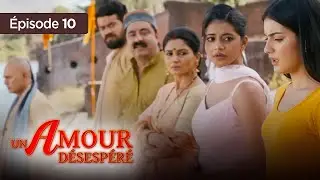 Un amour désespéré - Episode 10 - Série en français