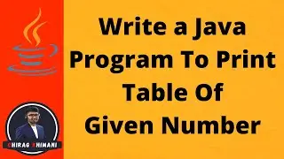 16 | Java Program To Print Table Of Given Number | Java For Loop