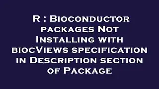 R : Bioconductor packages Not Installing with biocViews specification in Description section of Pack