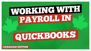 QuickBooks Desktop Canadian Edition   Working with Quickbooks Payroll